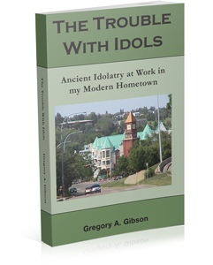 The Trouble With Idols Greg Gibson