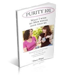 Purity 101 What I Wish my Mom Would Have Told Me by Dawn Magee