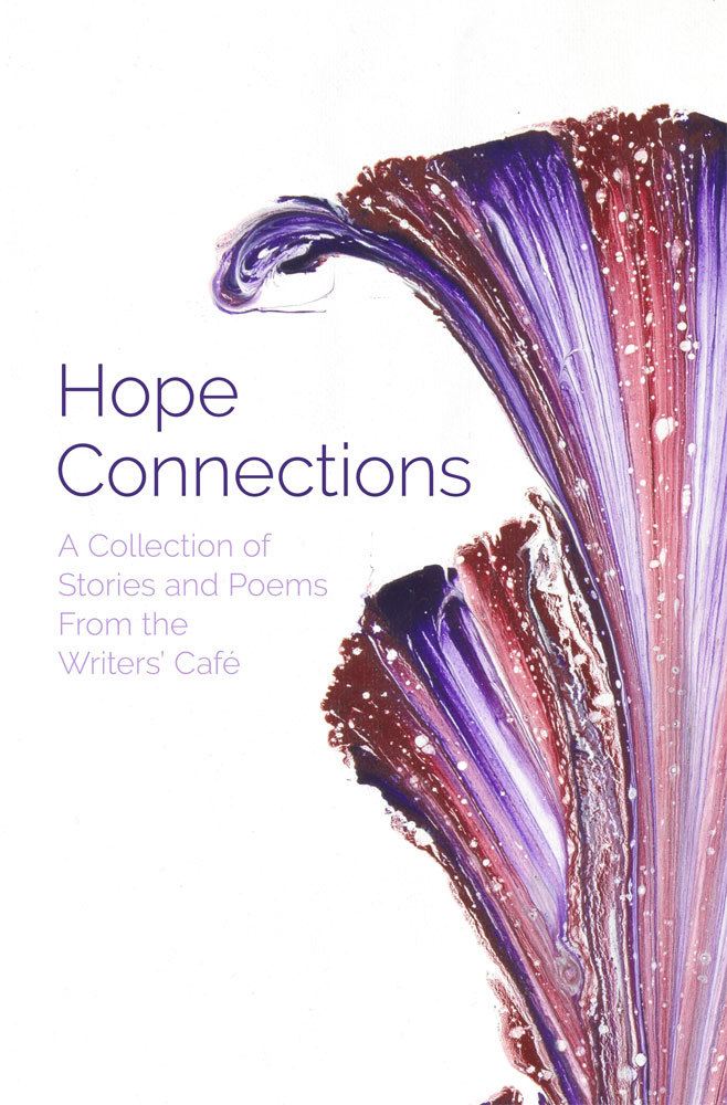 Sharing hope: front cover of hope connections by writers' cafe